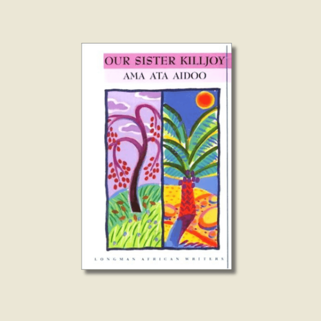 OUR SISTER KILLJOY BY AMA ATA AIDOO