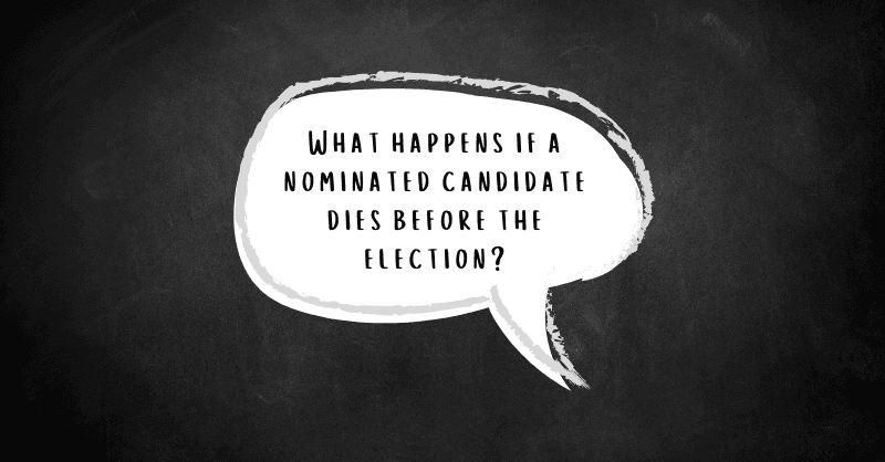 What Happens if a Nominated Candidate Dies Before the Election?
