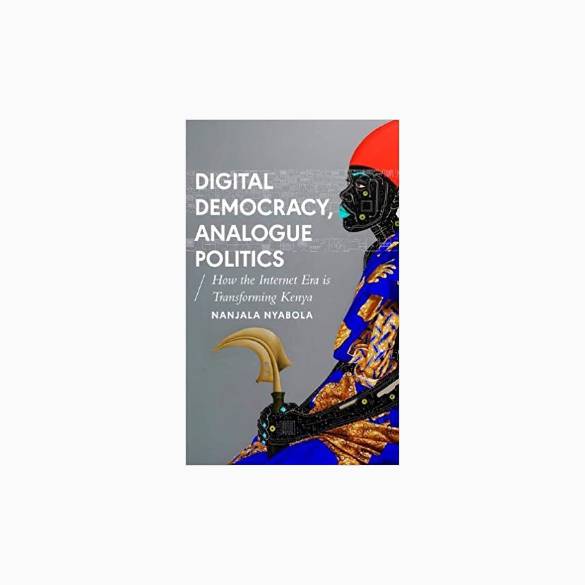 Nanjala Nyabola's Digital Democracy, Analogue Politics